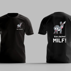 Ass Jacked Milf T Shirt