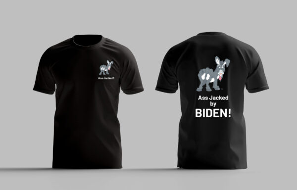 Ass Jacked by Biden T Shirt